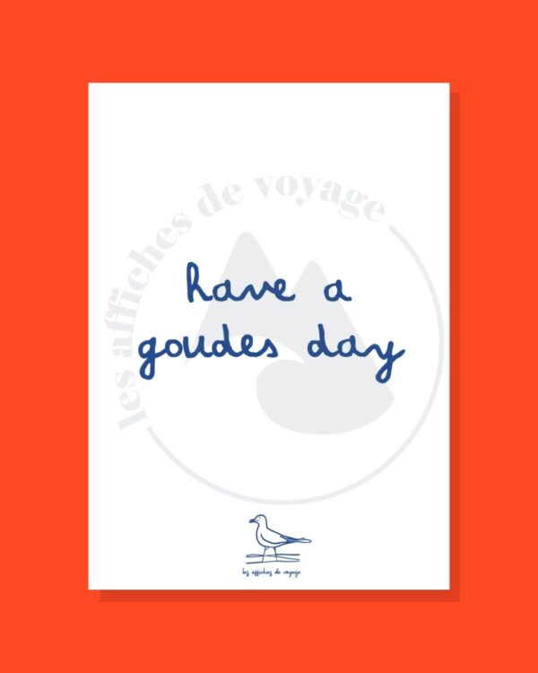 Affiche Have a Goudes Day