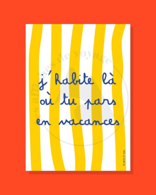 Affiche J'habite là où tu pars en vacances