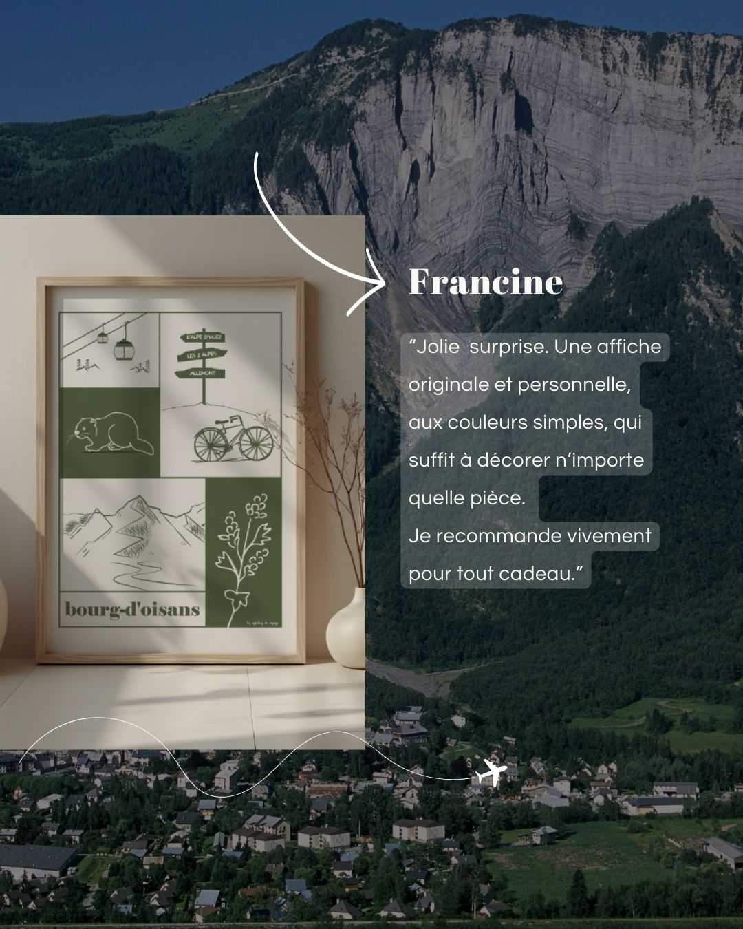 Montage avec une affiche encadrée “bourg-d’oisans” (illustrations montagne, vélo, téléphérique) posée sur un meuble, sur fond de paysage alpin, avec le témoignage client de Francine en surimpression.
